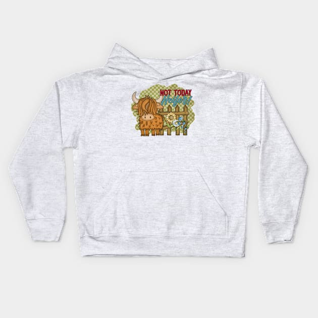 Not Today Heifer! Kids Hoodie by Things2followuhome